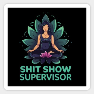 Shit Show Supervisor Magnet